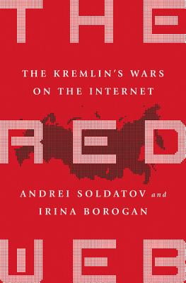 The Red Web: The Struggle Between Russias Digital Dictators and the New Online Revolutionaries